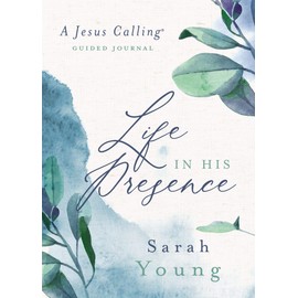 Life in His Presence: A Jesus Calling Guided Journal