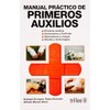Manual practico de primeros auxilios/ First Aid Practical Guide (Spanish