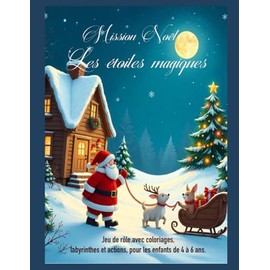 Mission Noël: Les etoiles magiques: Jeu de role, avec coloriages, labyrinthes et actions pour les enfants de 4 à 6 ans