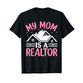 My Mom Is A Realtor T-Shirt