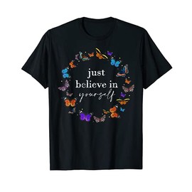 Believe in yourself Cute Statement With Colorful Butterflies T-Shirt