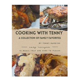 Cooking with Tenny - A Collection of Family Favorites