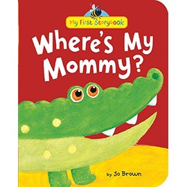 Where's My Mommy? (My First Storybook)