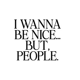 I Wanna Be Nice But People NOK Decal Vinyl Sticker |Cars Trucks Vans Walls Laptop| Black |5.6 x 5.0 in|NOK2302