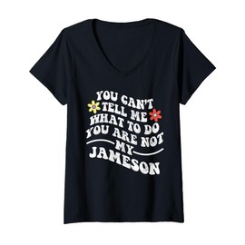 Womens Groovy You Can't Tell Me What to Do You are Not My Jameson V-Neck T-Shirt