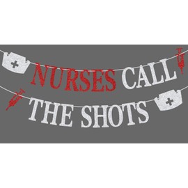 Red Glitter Nurses Call the Shots Banner, Future Nurse/Congrats Nurse/BSN Class of 2024, 2024 Nurse Graduation Party Decorations Supplies