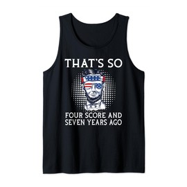 Thats so four score and seven years ago funny History Tank Top