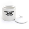 Suspicious White Powder Sugar Bowl - For Sugar only