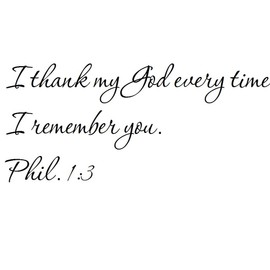 Tapestry Of Truth - Philippians 1:3 - TOT11330 - Wall and Home Scripture, Lettering, Quotes, Images, Stickers, Decals, Art, and More! - I Thank My God Every time I Remember You. Phil. 1:3