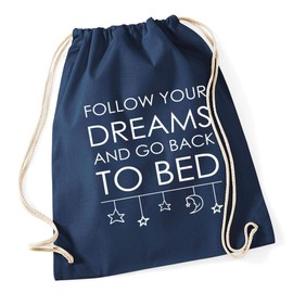 Hippowarehouse Follow your dreams and go back to bed Drawstring Cotton School Gym Bag 37cm x 46cm, 12 litres