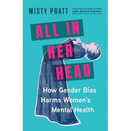 All In Her Head: How Gender Bias Harms Women's Mental Health