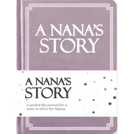 Nana's Life Story Journal (Hardcover): A Meaningful Keepsake for Nana to Share Her Journey and Memories, Book Includes 250+ Prompt Questions, Sentimental Gifts for Mother's Day, Birthday & Christmas