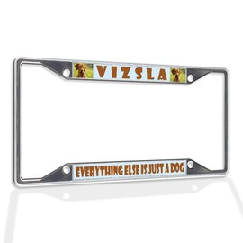 Fastasticdeals Metal Insert License Plate Frame Vizsla Everything Else is Just A Dog Weatherproof Car Accessories Chrome 4 Holes Solid Insert