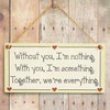 Without You, I'm Nothing. with You, I'm Something. Together, We're