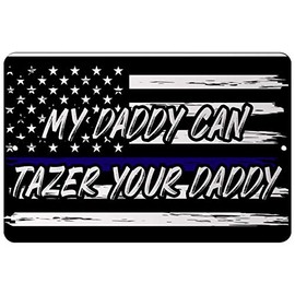 Makoroni - My Daddy CAN TAZER Your Daddy Police - Street Sign 12"x18" Aluminum, Des w57