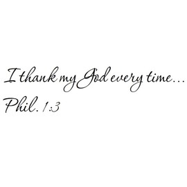 Tapestry Of Truth - Philippians 1:3 - TOT11333 - Wall and Home Scripture, Lettering, Quotes, Images, Stickers, Decals, Art, and More! - I Thank My God Every time... Phil. 1:3