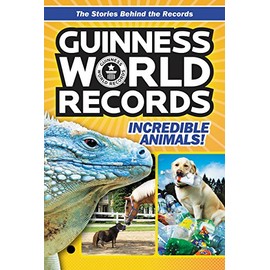 Guinness World Records: Incredible Animals!
