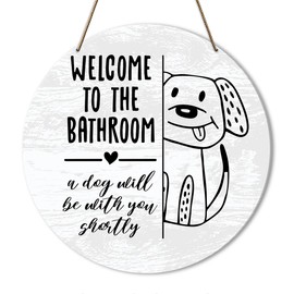 Welcome to The Bathroom A Dog Will Be with You Shortly Sign, Funny Bathroom Wall Art Hanging Decor for Toilet Powder Room Restroom Decorations, Dog Lover Gifts for Women Men