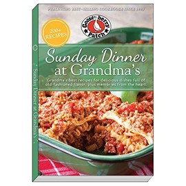 Sunday Dinner at Grandma's: Grandma's Best Recipes for Delicious Dishes Full of Old-Fashioned Flavor, Plus Memories From the Heart (Everyday Cookbook Collection)