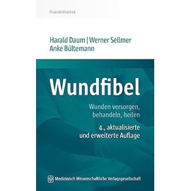 Wundfibel: Wunden versorgen, behandeln, heilen (Die Asklepios Praxisbibliothek)