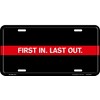 Firefighter Red Line First in Last Out Metal License Plate