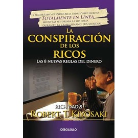 La conspiración de los ricos / Rich Dad's Conspiracy of The Rich: The 8 New Rule s of Money: Las 8 nuevas reglas del dinero (Bestseller) (Spanish Edition)