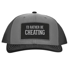 I'd Rather Be Cheating - Leather Black Patch Engraved Trucker Hat, Grey-Steel, One Size