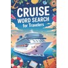 Cruise Word Search for Travelers: Relaxing Brain Games for Cruise
