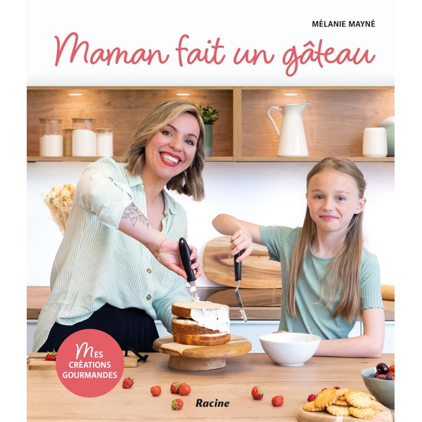 Maman fait un gâteau - Mes créations gourmandes