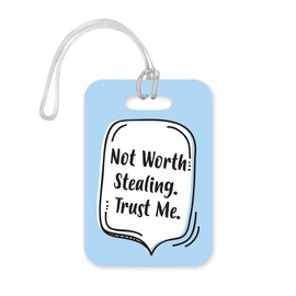 LT053 Not Worth Stealing Trust Me Novelty Funny Unique Designer Gift Glossy Plastic Suitcase Luggage Tag