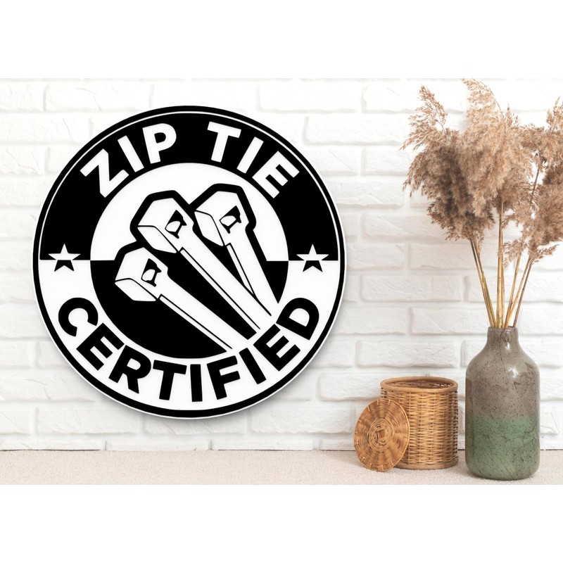Zip tie certified | Funny Sign for Home, Office, or