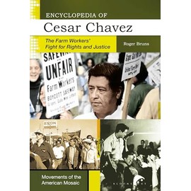 Encyclopedia of Cesar Chavez: The Farm Workers' Fight for Rights and Justice