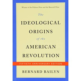 The Ideological Origins of the American Revolution: Fiftieth Anniversary Edition