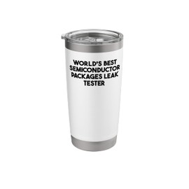 World's Best Semiconductor Packages Leak Tester Stainless Steel Insulated Tumbler