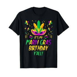 Its My Mardi Gras Birthday Yall Mardi Gras Happy Birthday T-Shirt