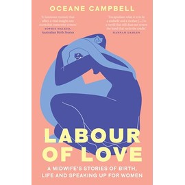 Labours of Love: A midwife's stories of birth, life and speaking up for women