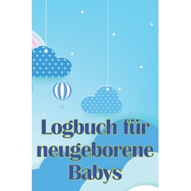 Logbuch für neugeborene Babys: Erste 120 Tage Baby Keeper, Baby's Eat, Sleep and Poop Logbook, Säugling, Stillprotokoll Tracking Chart