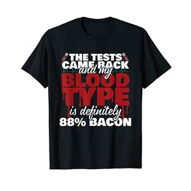 Tests Came Back 'My Blood Type Is Bacon' Funny Carnivore T-Shirt