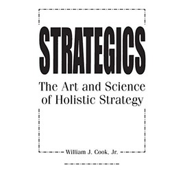 Strategics: The Art and Science of Holistic Strategy