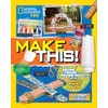 Make This!: Building Thinking, and Tinkering Projects for the Amazing