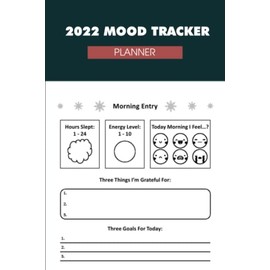 2022 Mood Tracker Planner: Understand Your Emotional Patterns; Create Healthier Mindsets; Unlock a Happier You! (Habit Tracker and Weekly Calendar)for parents