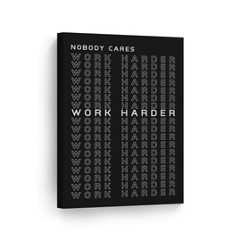 Smile Art Design Nobody Cares Work Harder Black and White Motivational Quotes Motivational Canvas Wall Art Inspirational Wall Art Entrepreneur Quote Print Modern Office Decor Gift Ready to Hang 22x15