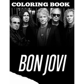 Bon Jovi Coloring Book: Amazing gift for All Ages and Fans with High Quality Image.– 30+ GIANT Great Pages with Premium Quality Images.