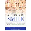 A Reason To Smile: Fixing Broken Confidence With Cosmetic Dentistry