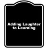 Adding Laughter to Learning Black Funny Aluminum Composite Sign 8.5