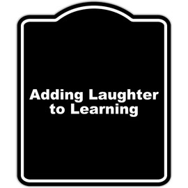 Adding Laughter to Learning Black Funny Aluminum Composite Sign 8.5 x 10 inches