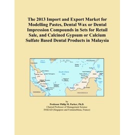 The 2013 Import and Export Market for Modelling Pastes, Dental Wax or Dental Impression Compounds in Sets for Retail Sale, and Calcined Gypsum or Calcium Sulfate Based Dental Products in Malaysia