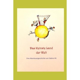 Das kleinste Land der Welt: Ein Abenteuerroman von Sabine Alt