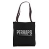 Minimalist "Perhaps" Typography Design Bold Statement Art Tote Bag