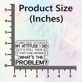 3 piezas con texto "I was Told to Check My Attitude I Did It's Still There - calcomanía de vinilo divertido para portátiles, botellas de agua, teléfonos, vasos, cuadernos, coches, tazas, tamaño 3 x